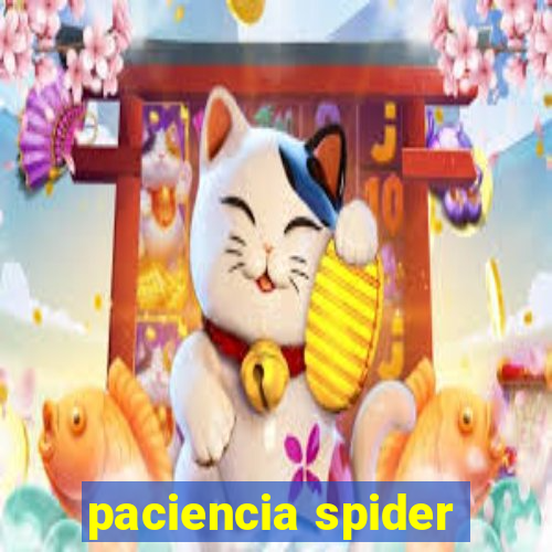 paciencia spider